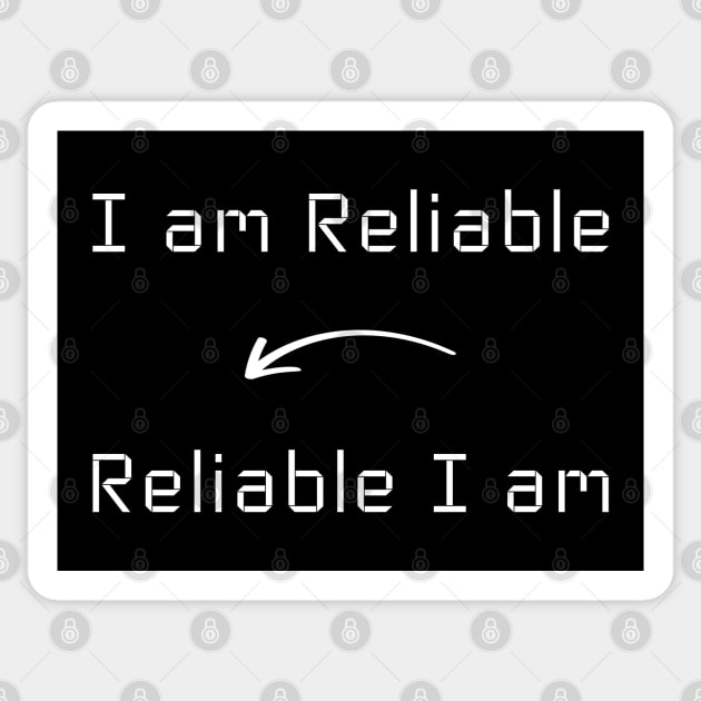 I am Reliable T-Shirt mug apparel hoodie tote gift sticker pillow art pin Sticker by Myr I Am